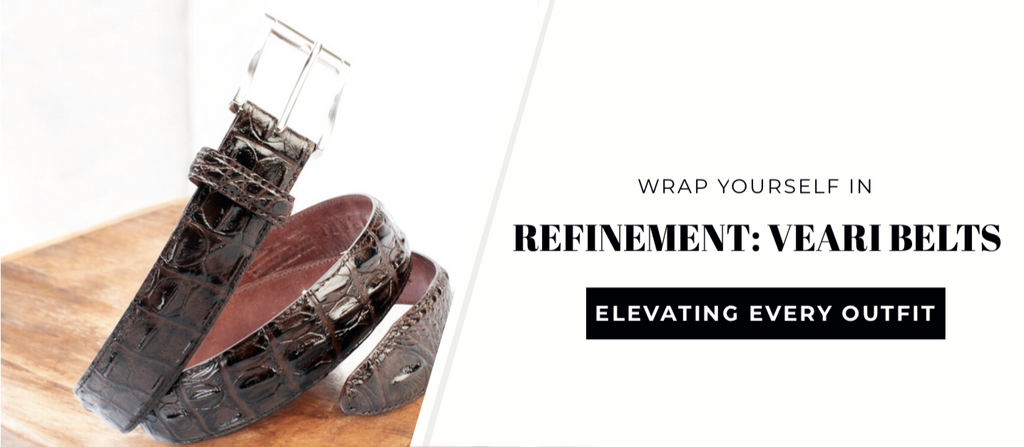 Wrap Yourself in Refinement: VEARI Belts, Elevating Every Outfit